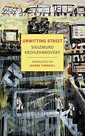 image showing book cover of Unwitting Street by Krzhizhanovsky