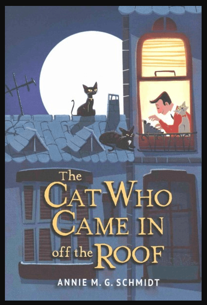 cover image for The Cat who came in off the Roof by Annie Schmidt, image shows two cats on a roof in front of a full moon. Nearby a man sits typing in an attic room.
